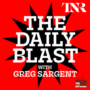 THE DAILY BLAST with Greg Sargent