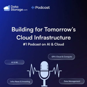 The Datastorage.com Podcast: Building for Tomorrow's Cloud Infrastructure
