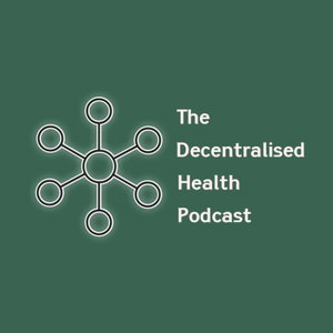 The Decentralised Health Podcast