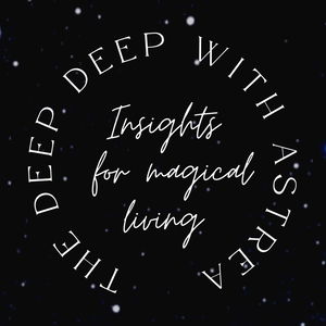 The Deep Deep with Astrea Taylor