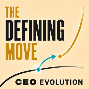 The Defining Move | Leadership and CEO Evolution for Scaling Businesses