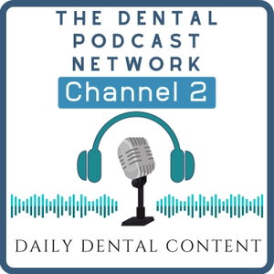 The Dental Podcast Network’s Channel Two