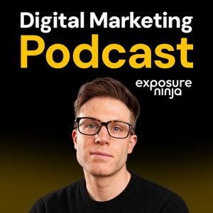 The Digital Marketing Podcast by Exposure Ninja