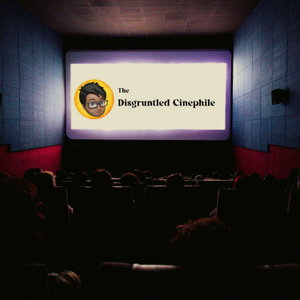 The Disgruntled Cinephile