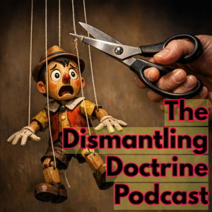 The Dismantling Doctrine Podcast