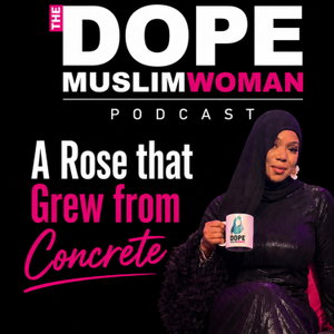 The DOPE Muslim Woman Podcast