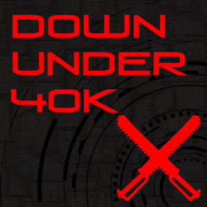 The Down Under 40k Podcast