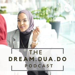 The Dream.Dua.Do Podcast 