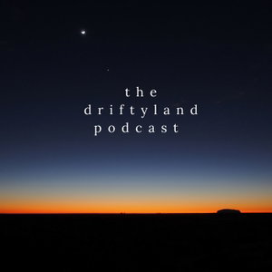 The Driftyland Podcast