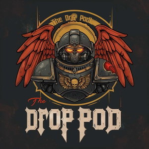 The Drop Pod: A Warhammer 40K Podcast