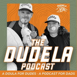 The Dudela Podcast | Fatherhood Real Talk for New Dads