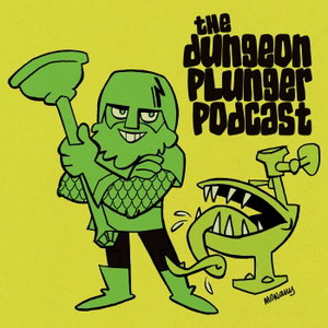 The Dungeon Plunger Podcast