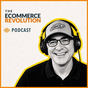 The Ecommerce Revolution Podcast