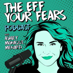 The Eff Your Fears Podcast