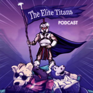 The Elite Titans Podcast