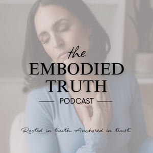 The Embodied Truth Podcast
