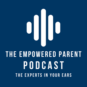 The Empowered Parent Podcast