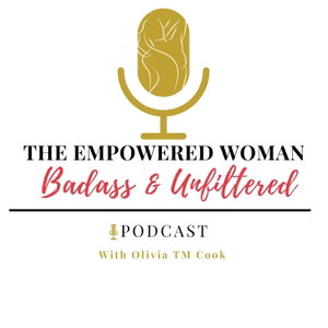 The Empowered Woman - Badass & Unfiltered