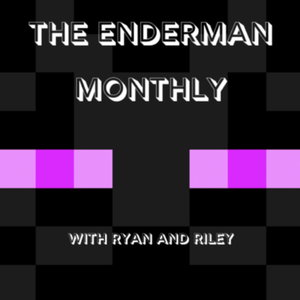 The Enderman Monthly