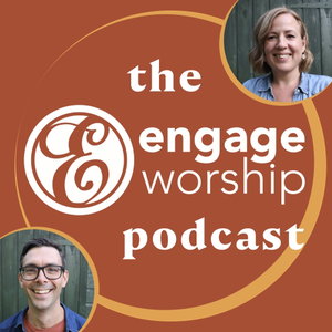 The Engage Worship Podcast