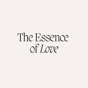 The Essence Of Love
