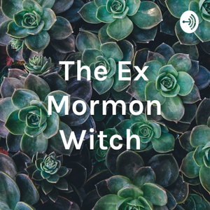 The Ex Mormon Witch 