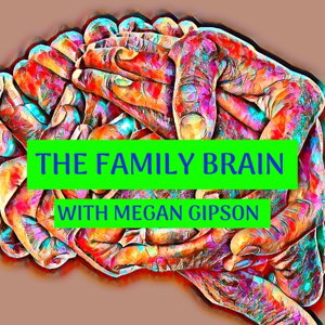 The Family Brain with Megan Gipson