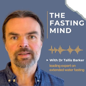 The Fasting Mind with Dr. Tallis Barker