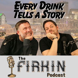 The Firkin Podcast - Every Drink Tells a Story