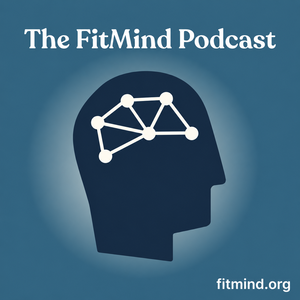 The FitMind Podcast: Mental Fitness, Neuroscience & Psychology