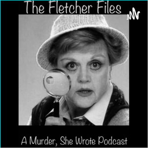 The Fletcher Files: A Murder, She Wrote Podcast 