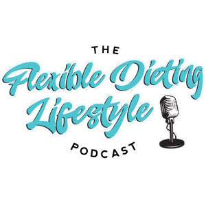 The Flexible Dieting Lifestyle Podcast