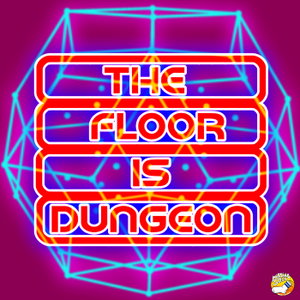 The Floor is Dungeon