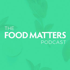 The Food Matters Podcast