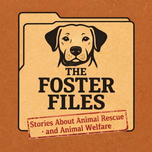 The Foster Files - Stories about Animal Rescue and Welfare