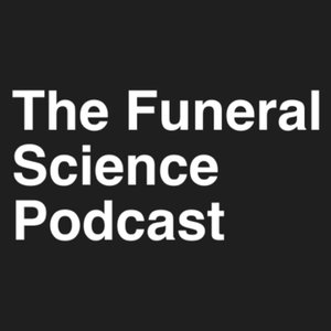 The Funeral Science Podcast 