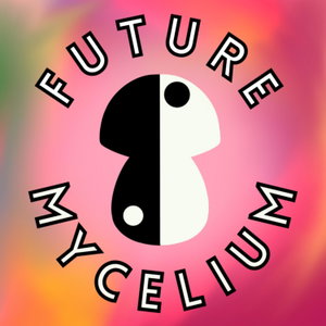 The Future Mycelium Podcast