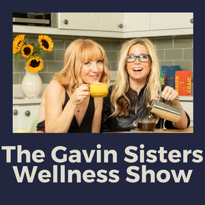 The Gavin Sisters Wellness Show