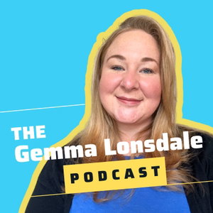 The Gemma Lonsdale Podcast