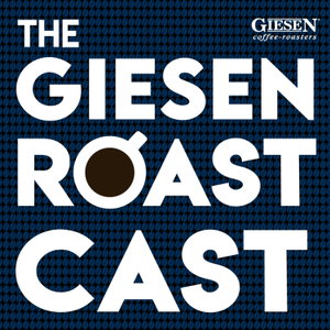The Giesen Roastcast