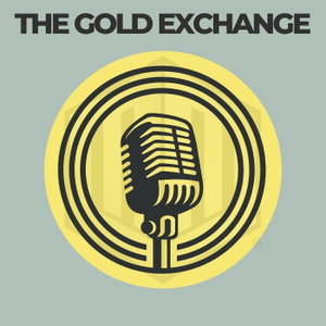 The Gold Exchange Podcast