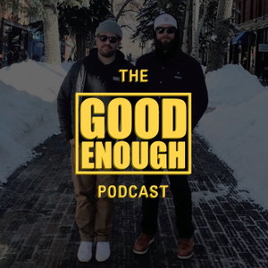 The Good Enough Podcast