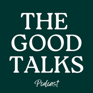 The Good Talks!