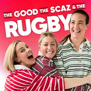 The Good, The Scaz & The Rugby