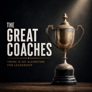 The Great Coaches: There Is No Algorithm For Leadership