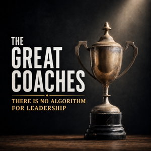 The Great Coaches: There Is No Algorithm For Leadership