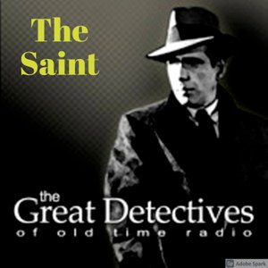 The Saint Presented by the Great Detectives of Old Time Radio