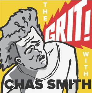The Grit! with Chas Smith