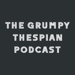 The Grumpy Thespian