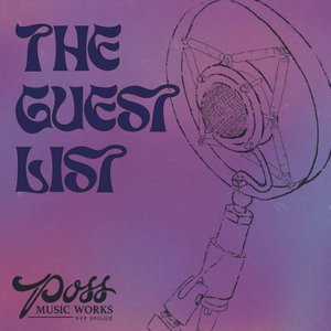 The Guest List presented by Poss Music Works